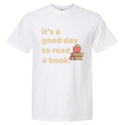 Book Lovers Funny Reading It's A Good Day To Read A Book Cute Gift Garment-Dyed Heavyweight T-Shirt