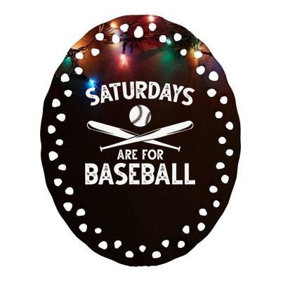 Baseball Lover Funny Saturdays Are For Baseball Baseballer Ceramic Oval Ornament