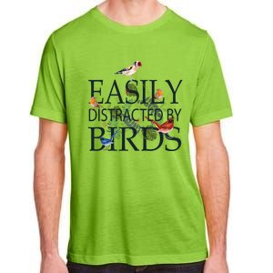 Bird Lovers Funny Gift Easily Distracted By Birds Great Gift Adult ChromaSoft Performance T-Shirt