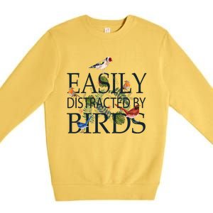 Bird Lovers Funny Gift Easily Distracted By Birds Great Gift Premium Crewneck Sweatshirt