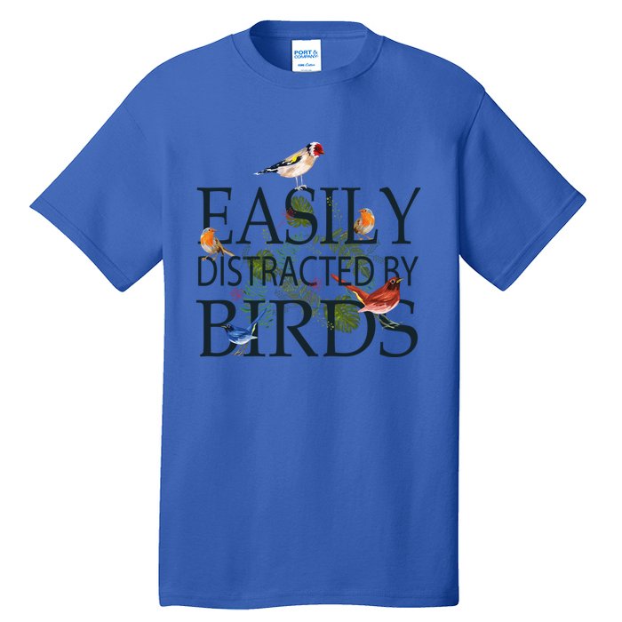 Bird Lovers Funny Gift Easily Distracted By Birds Great Gift Tall T-Shirt