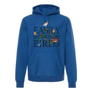 Bird Lovers Funny Gift Easily Distracted By Birds Great Gift Premium Hoodie