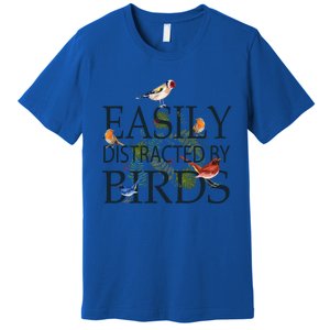 Bird Lovers Funny Gift Easily Distracted By Birds Great Gift Premium T-Shirt