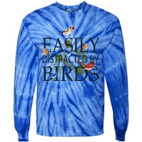 Bird Lovers Funny Gift Easily Distracted By Birds Great Gift Tie-Dye Long Sleeve Shirt