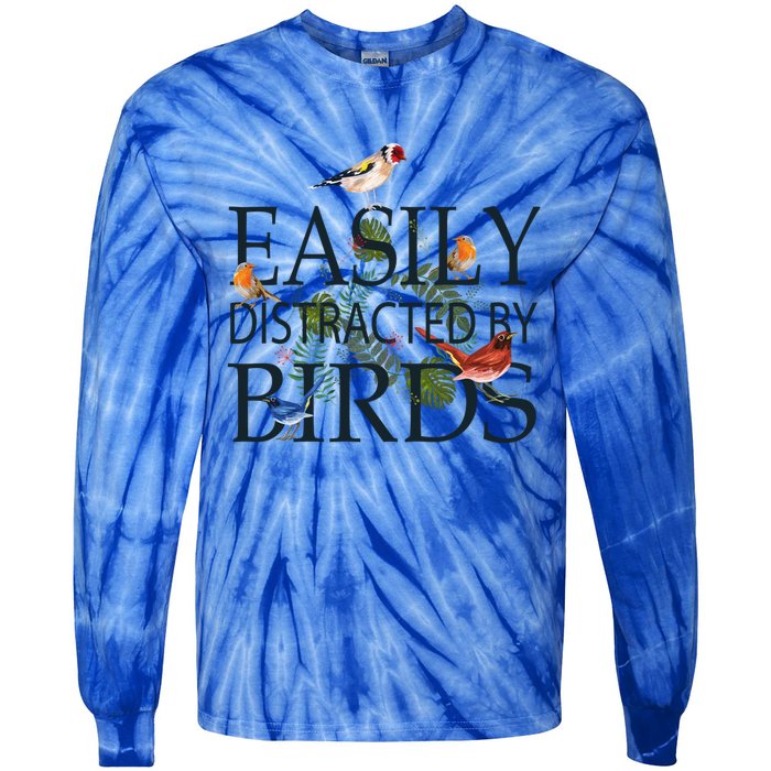 Bird Lovers Funny Gift Easily Distracted By Birds Great Gift Tie-Dye Long Sleeve Shirt