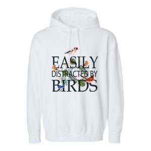 Bird Lovers Funny Gift Easily Distracted By Birds Great Gift Garment-Dyed Fleece Hoodie