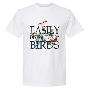 Bird Lovers Funny Gift Easily Distracted By Birds Great Gift Garment-Dyed Heavyweight T-Shirt