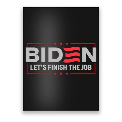 Biden Let's Finish The Job 2024 President Election US Flag Poster