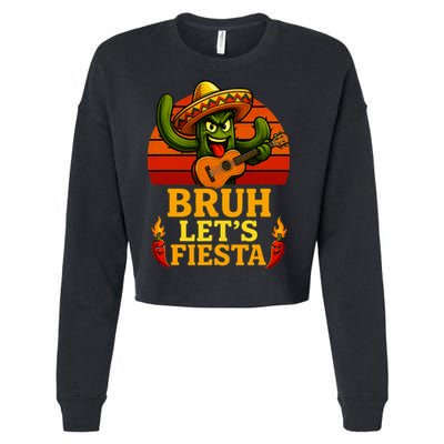 Bruh Let's Fiesta May 5th Mexican Party Cinco De Mayo Funny Cropped Pullover Crew