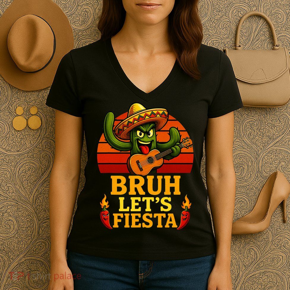 Bruh Let's Fiesta May 5th Mexican Party Cinco De Mayo Funny Women's V-Neck T-Shirt