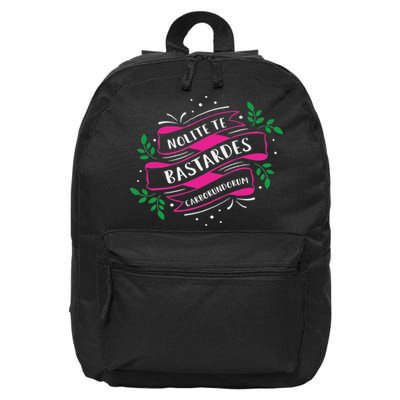 Book Lover Feminist Quote Nolite Te Bastardes Carborundorum 16 in Basic Backpack