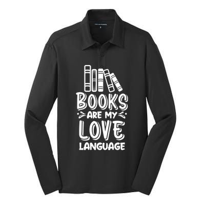 Book Lover Funny Gift Cute Gift Books Are My Love Language Gift Silk Touch Performance Long Sleeve Polo