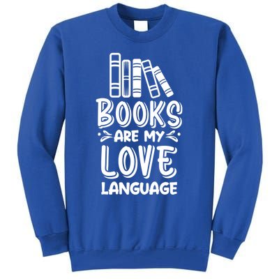 Book Lover Funny Gift Cute Gift Books Are My Love Language Gift Tall Sweatshirt