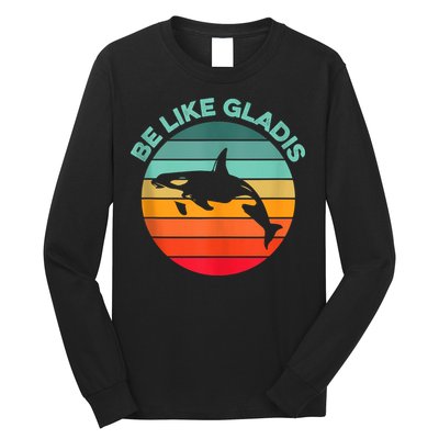 Be Like Gladis Funny Orca Yacht Sinking Whale Viral Meme Fan Long Sleeve Shirt