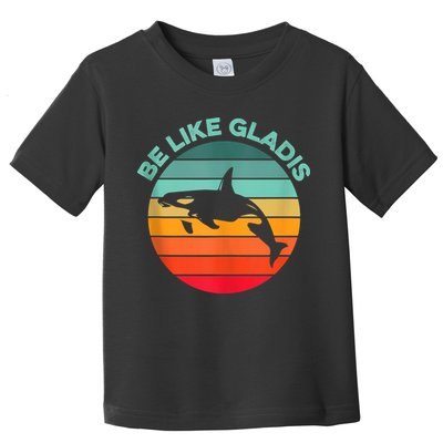 Be Like Gladis Funny Orca Yacht Sinking Whale Viral Meme Fan Toddler T-Shirt