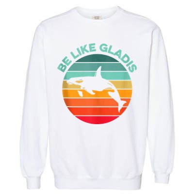 Be Like Gladis Funny Orca Yacht Sinking Whale Viral Meme Fan Garment-Dyed Sweatshirt