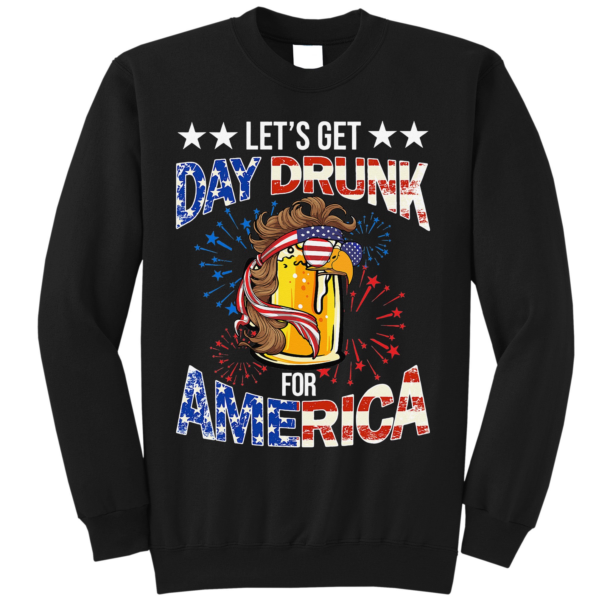 Beer Let’s Get Day Drunk For America 4th Of July Drink Party Sweatshirt