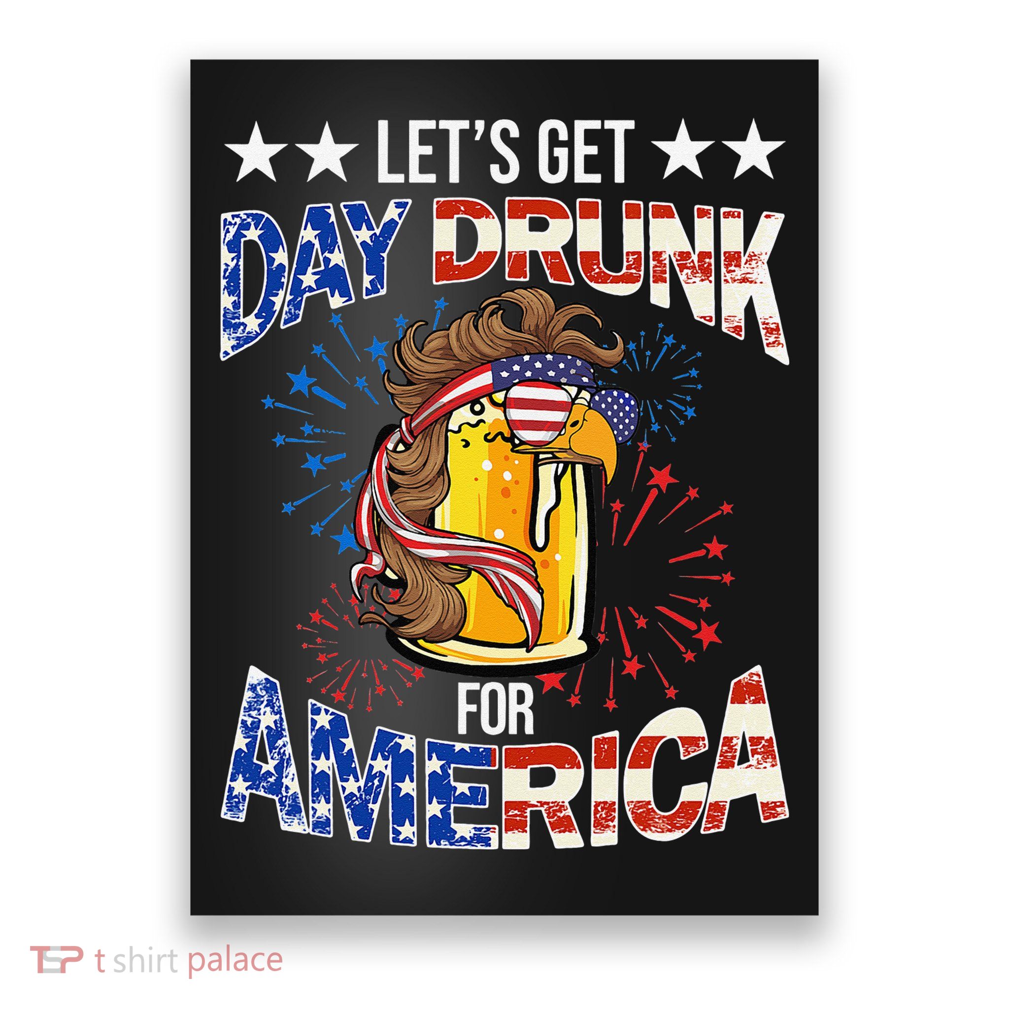 Beer Let’s Get Day Drunk For America 4th Of July Drink Party Poster