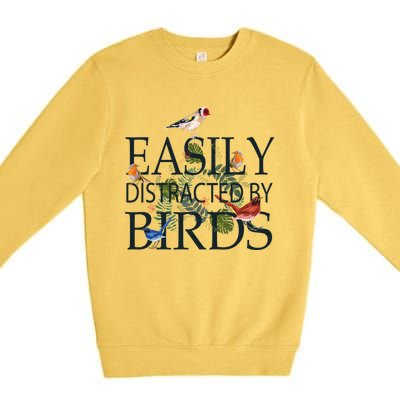 Bird Lovers Gifts For Women Men Gift Easily Distracted By Birds Gift Premium Crewneck Sweatshirt