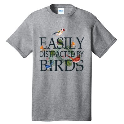 Bird Lovers Gifts For Women Men Gift Easily Distracted By Birds Gift Tall T-Shirt