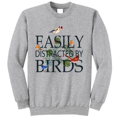 Bird Lovers Gifts For Women Men Gift Easily Distracted By Birds Gift Tall Sweatshirt