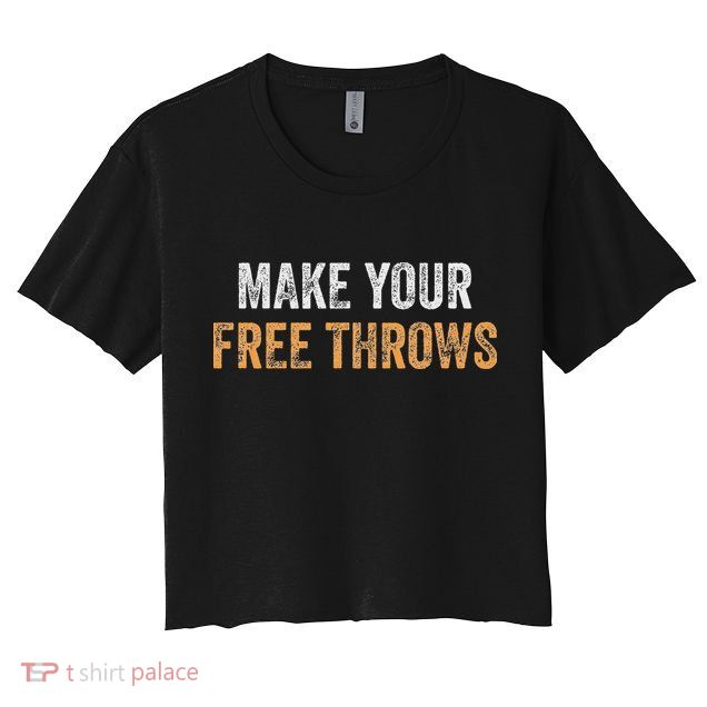 Basketball Lovers Gifts Make Your Free Throws Crop Top