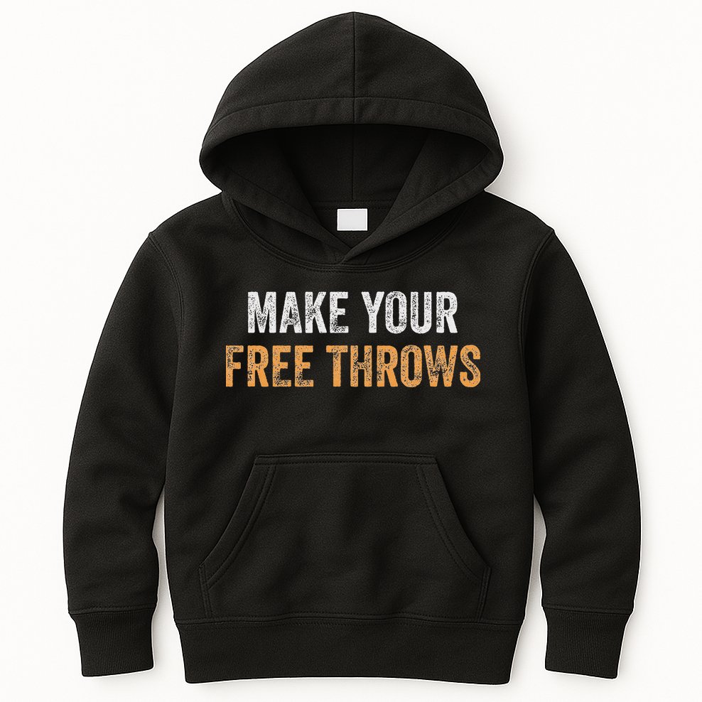Basketball Lovers Gifts Make Your Free Throws Kids Hoodie