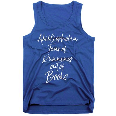 Book Lover Gift Abibliophobia Fear Of Running Out Of Book Gift Tank Top