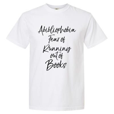 Book Lover Gift Abibliophobia Fear Of Running Out Of Book Gift Garment-Dyed Heavyweight T-Shirt