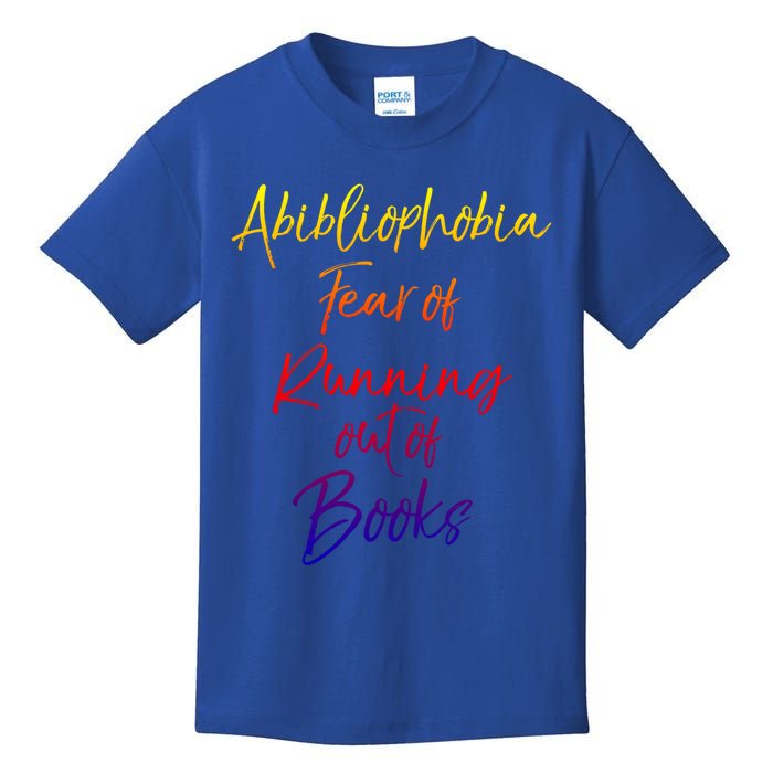 Book Lover Gift Abibliophobia Fear Of Running Out Of Book Funny Gift Kids T-Shirt