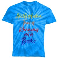 Book Lover Gift Abibliophobia Fear Of Running Out Of Book Funny Gift Kids Tie-Dye T-Shirt