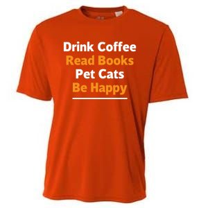 Book Lover Gift Coffee Read Books Pet Cats Be Happy Gift Cooling Performance Crew T-Shirt