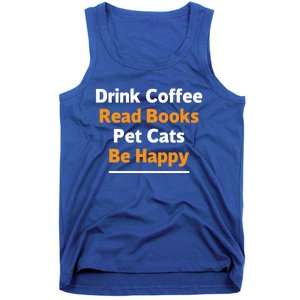 Book Lover Gift Coffee Read Books Pet Cats Be Happy Gift Tank Top