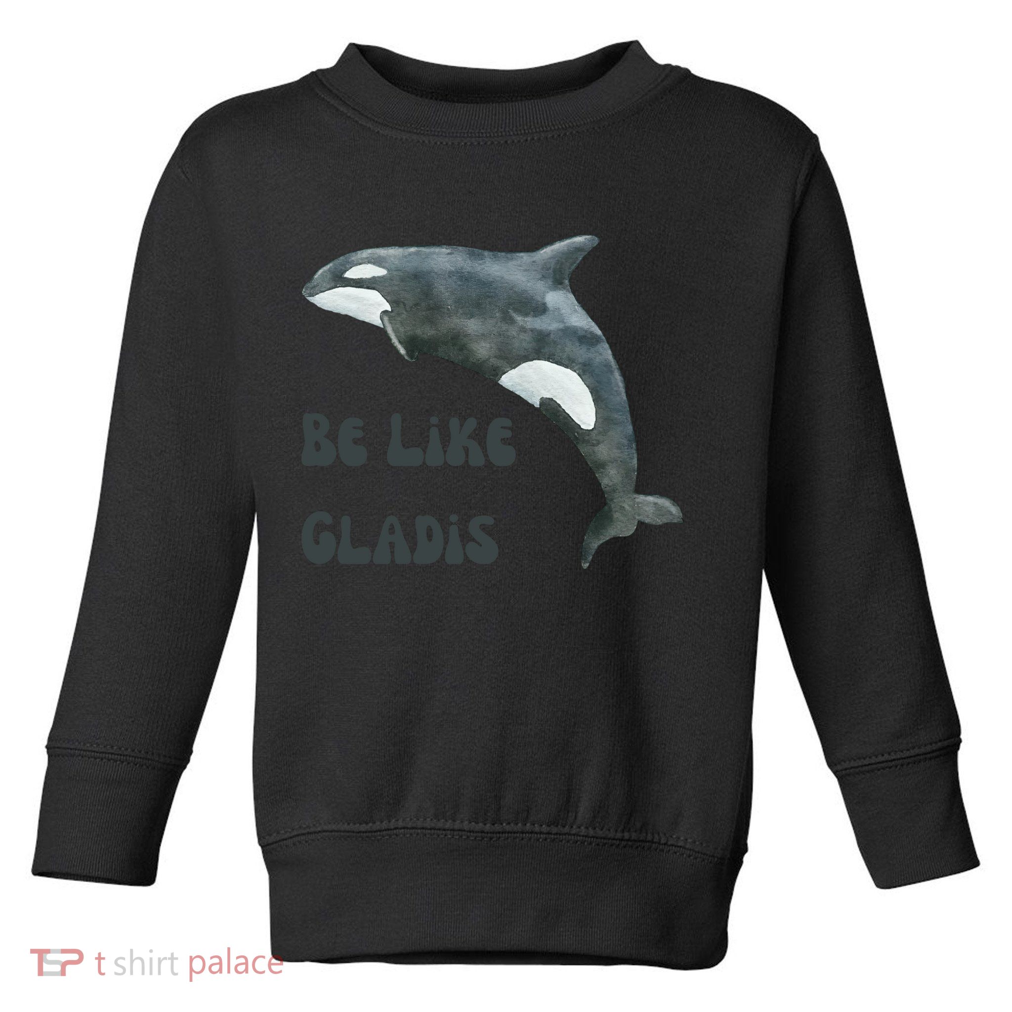Be Like Gladis The Yacht Sinking Killer Whale Sink The Rich With White Gladys Toddler Sweatshirt