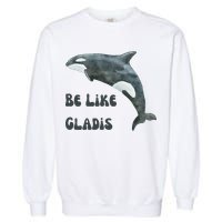Be Like Gladis The Yacht Sinking Killer Whale Sink The Rich With White Gladys Garment-Dyed Sweatshirt