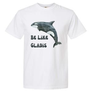 Be Like Gladis The Yacht Sinking Killer Whale Sink The Rich With White Gladys Garment-Dyed Heavyweight T-Shirt