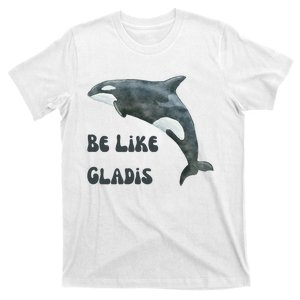 Be Like Gladis The Yacht Sinking Killer Whale Sink The Rich With White Gladys T-Shirt