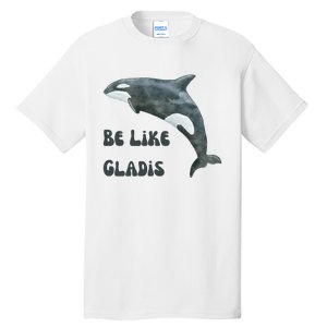 Be Like Gladis The Yacht Sinking Killer Whale Sink The Rich With White Gladys Tall T-Shirt