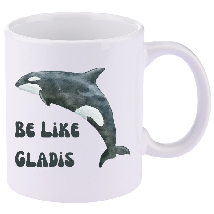 Be Like Gladis The Yacht Sinking Killer Whale Sink The Rich With White Gladys 11oz C Handle Ceramic Mug