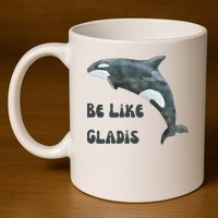 Be Like Gladis The Yacht Sinking Killer Whale Sink The Rich With White Gladys 11oz C Handle Ceramic Mug
