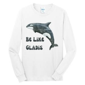 Be Like Gladis The Yacht Sinking Killer Whale Sink The Rich With White Gladys Tall Long Sleeve T-Shirt