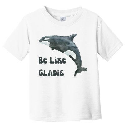 Be Like Gladis The Yacht Sinking Killer Whale Sink The Rich With White Gladys Toddler T-Shirt