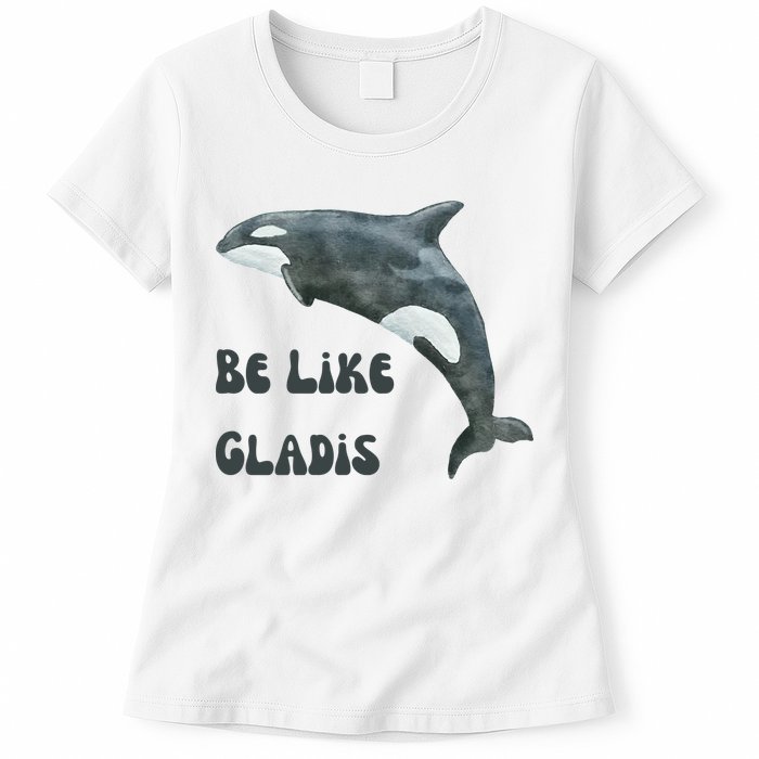 Be Like Gladis The Yacht Sinking Killer Whale Sink The Rich With White Gladys Womens T-Shirt