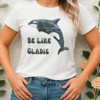 Be Like Gladis The Yacht Sinking Killer Whale Sink The Rich With White Gladys Womens T-Shirt