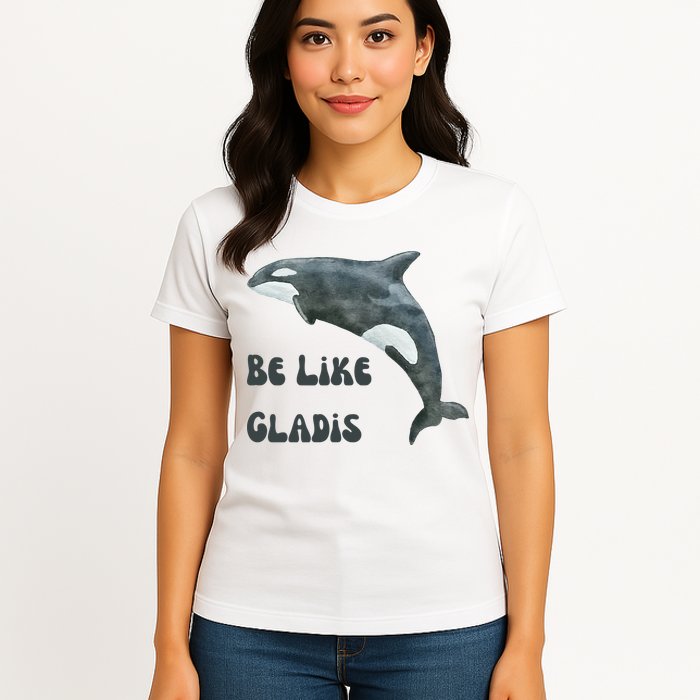 Be Like Gladis The Yacht Sinking Killer Whale Sink The Rich With White Gladys Womens T-Shirt