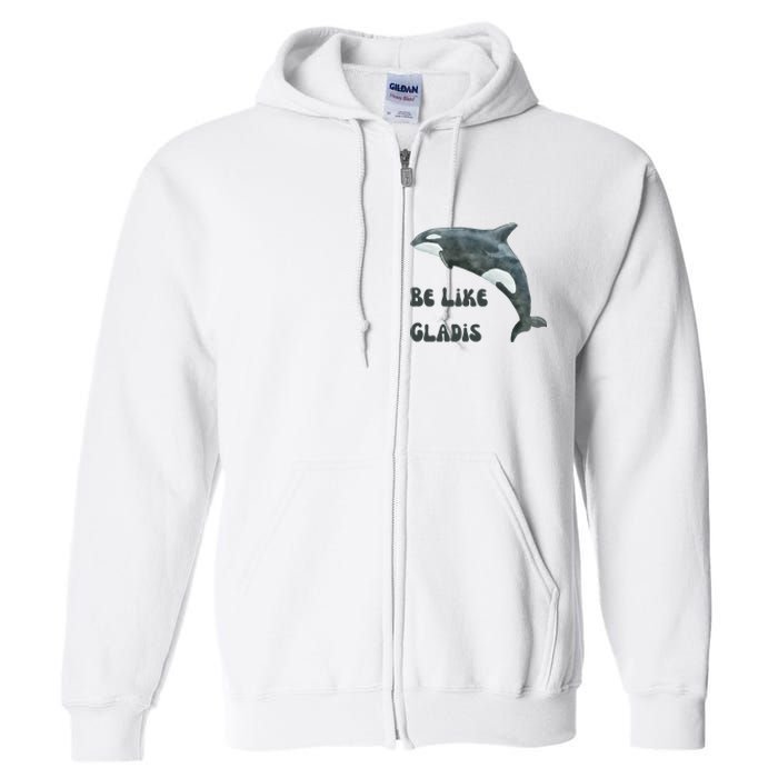 Be Like Gladis The Yacht Sinking Killer Whale Sink The Rich With White Gladys Full Zip Hoodie