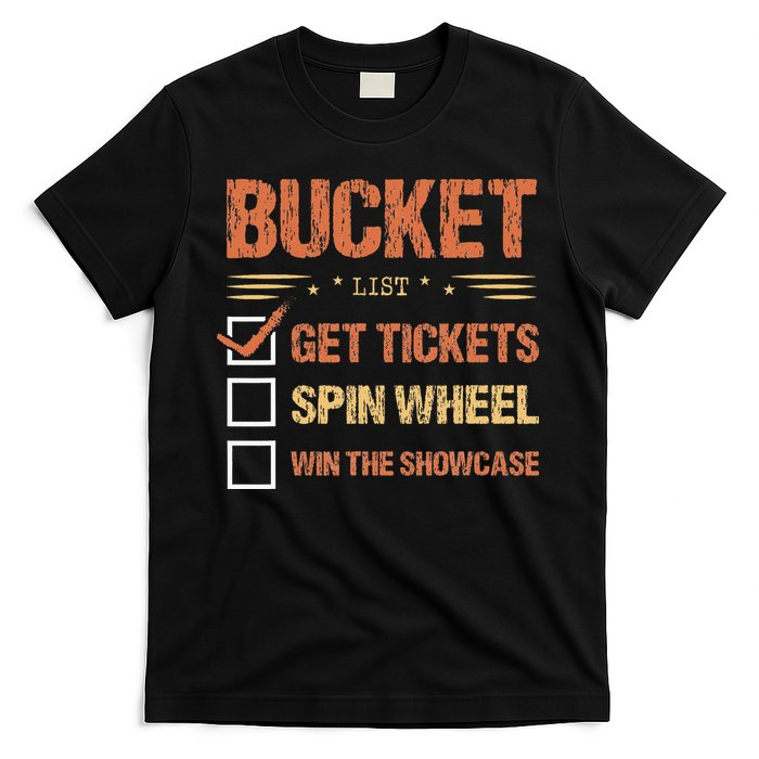 Bucket List Get Tickets Spin Wheel Win The Showcase Checkbox T-Shirt
