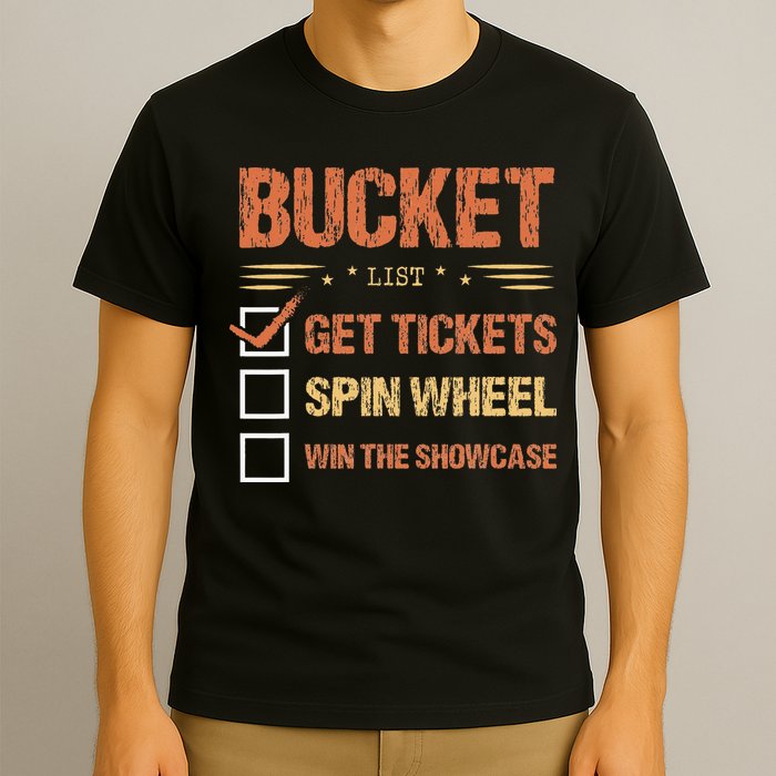 Bucket List Get Tickets Spin Wheel Win The Showcase Checkbox T-Shirt