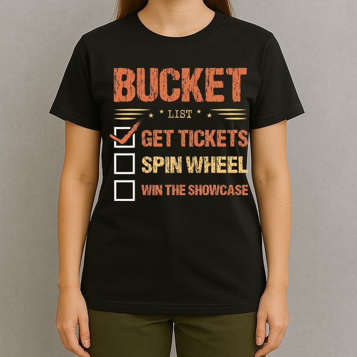 Bucket List Get Tickets Spin Wheel Win The Showcase Checkbox T-Shirt