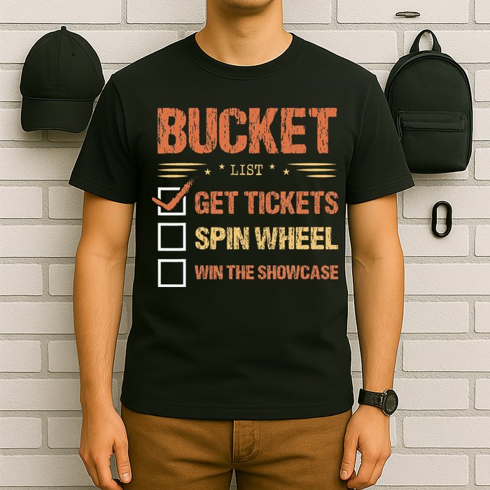 Bucket List Get Tickets Spin Wheel Win The Showcase Checkbox T-Shirt